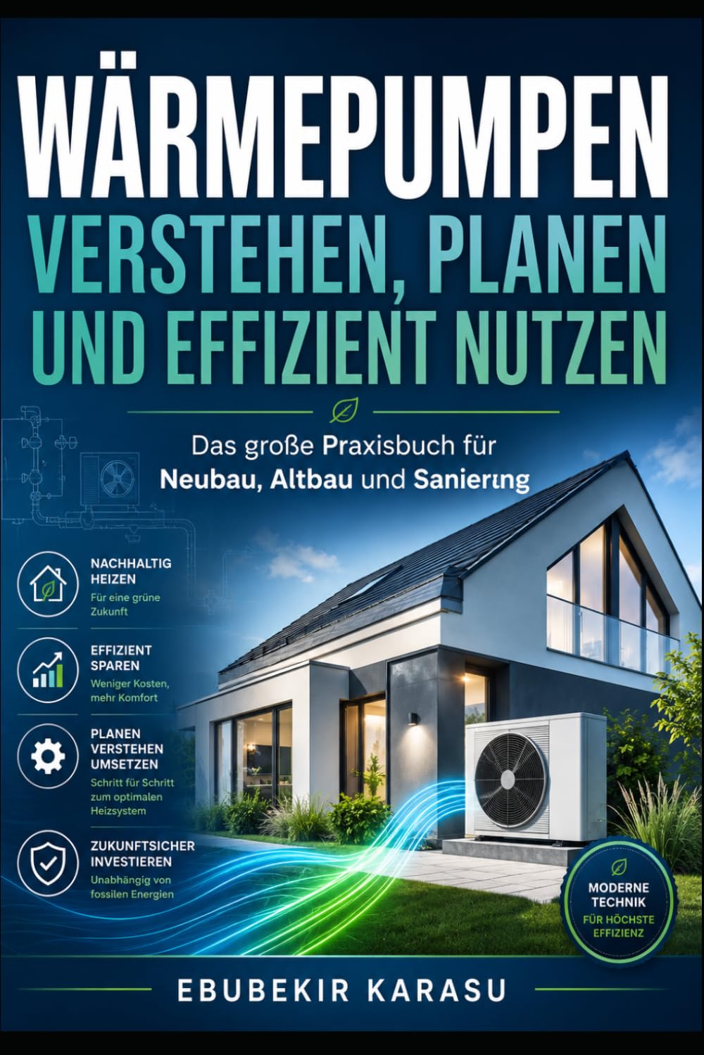Wärmepumpen verstehen, planen und effizient nutzen: Das große Praxisbuch für Neubau, Altbau und Sanierung