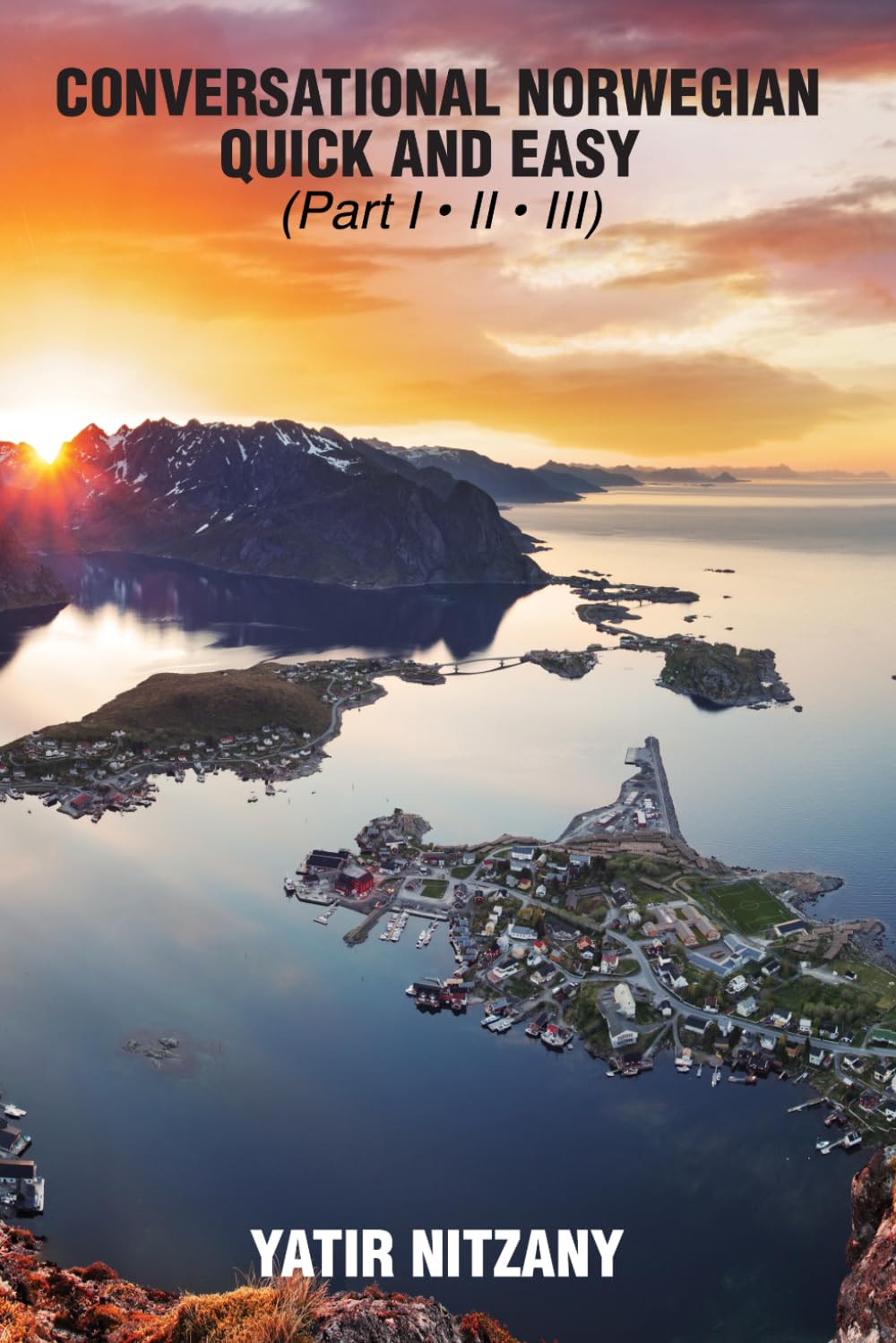 Conversational Norwegian Quick and Easy: The Most Innovative Technique to Learn the Norwegian Language