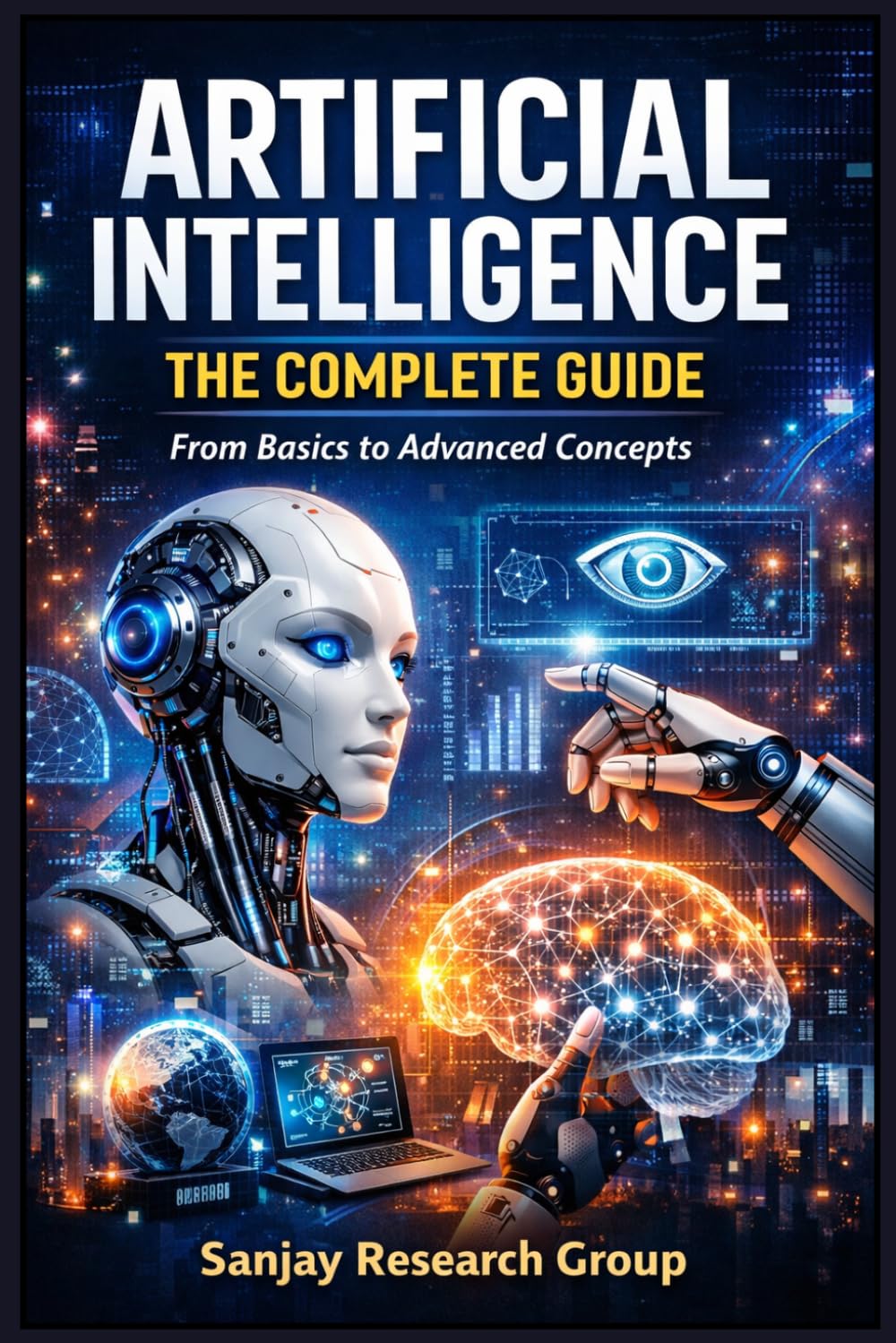 Artificial Intelligence (AI): The Complete Guide (Artificial Intelligence Books By Sanjay Mandavi)
