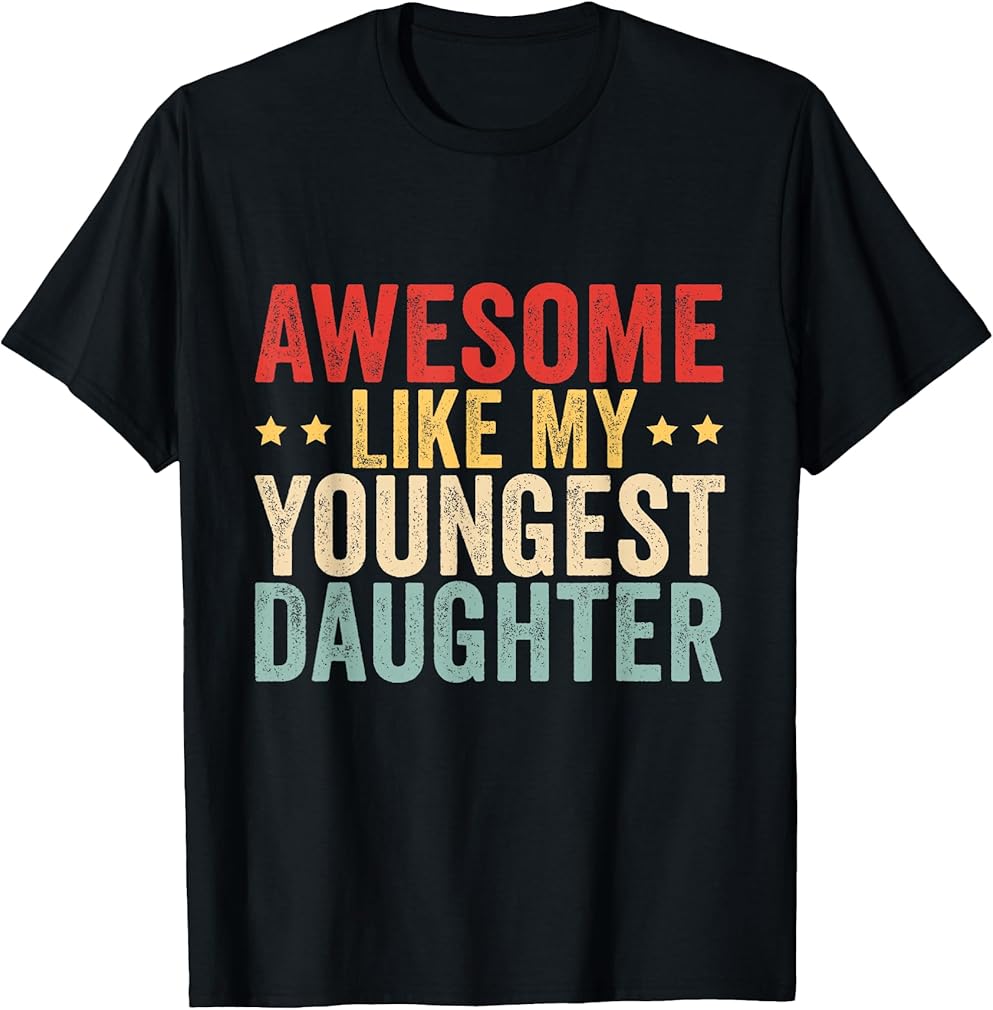 Awesome Like My Youngest Daughter Father's Day Mother's Day T-Shirt