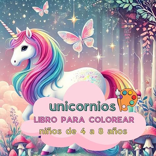 MI FANTÁSTICO LIBRO PARA COLOREAR: 100 magníficas páginas para colorear: con unicornios, mariposas, arcoíris y flores. Para niños de 4 a 8 años.
