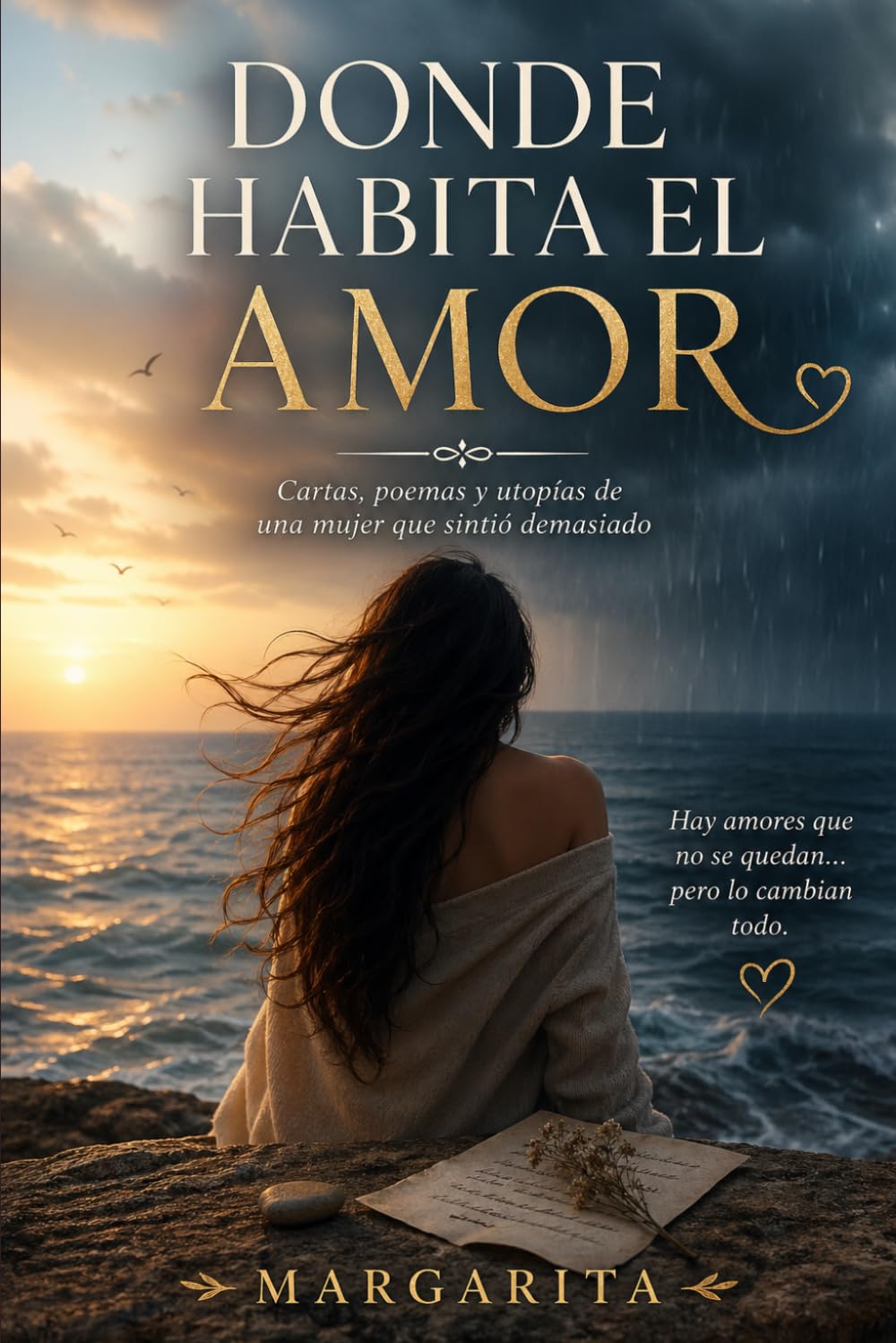 DONDE HABITA EL AMOR: Cartas, poemas y utopías de una mujer que sintió demasiado