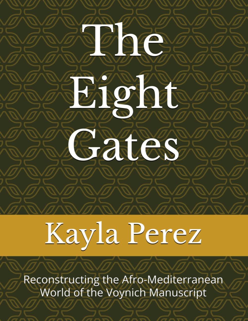 The Eight Gates: Reconstructing the Afro-Mediterranean World of the Voynich Manuscript