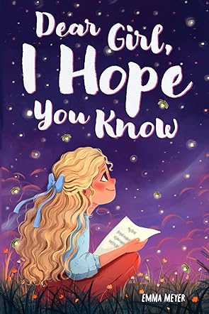 Dear Girl, I Hope You Know