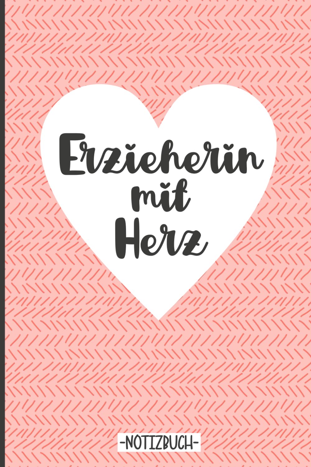 Erzieherin mit Herz - Notizbuch: Geschenk für Erzieherinnen | Danke Erzieherin, lustige Kindergärtnerin Notizbücher als Dankeschön zum Abschied für ... Zeit Kita | Geschenke für Kindergärtnerinnen