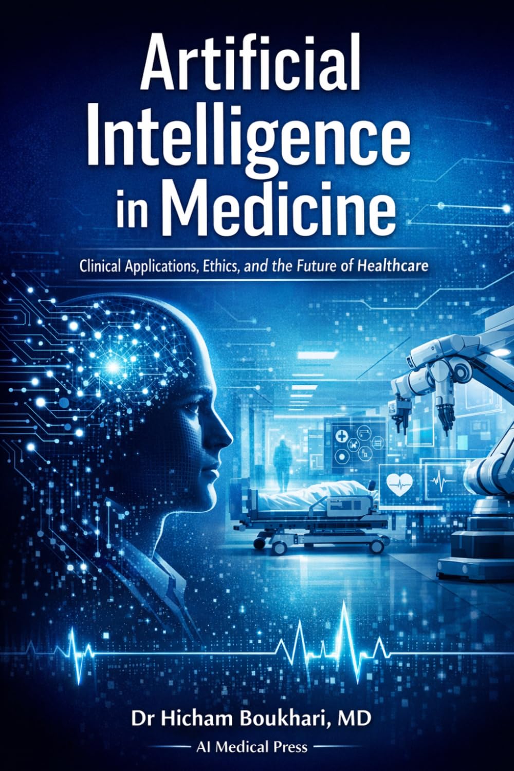 Artificial Intelligence in Medicine: Clinical Applications, Ethics, and the Future of Healthcare