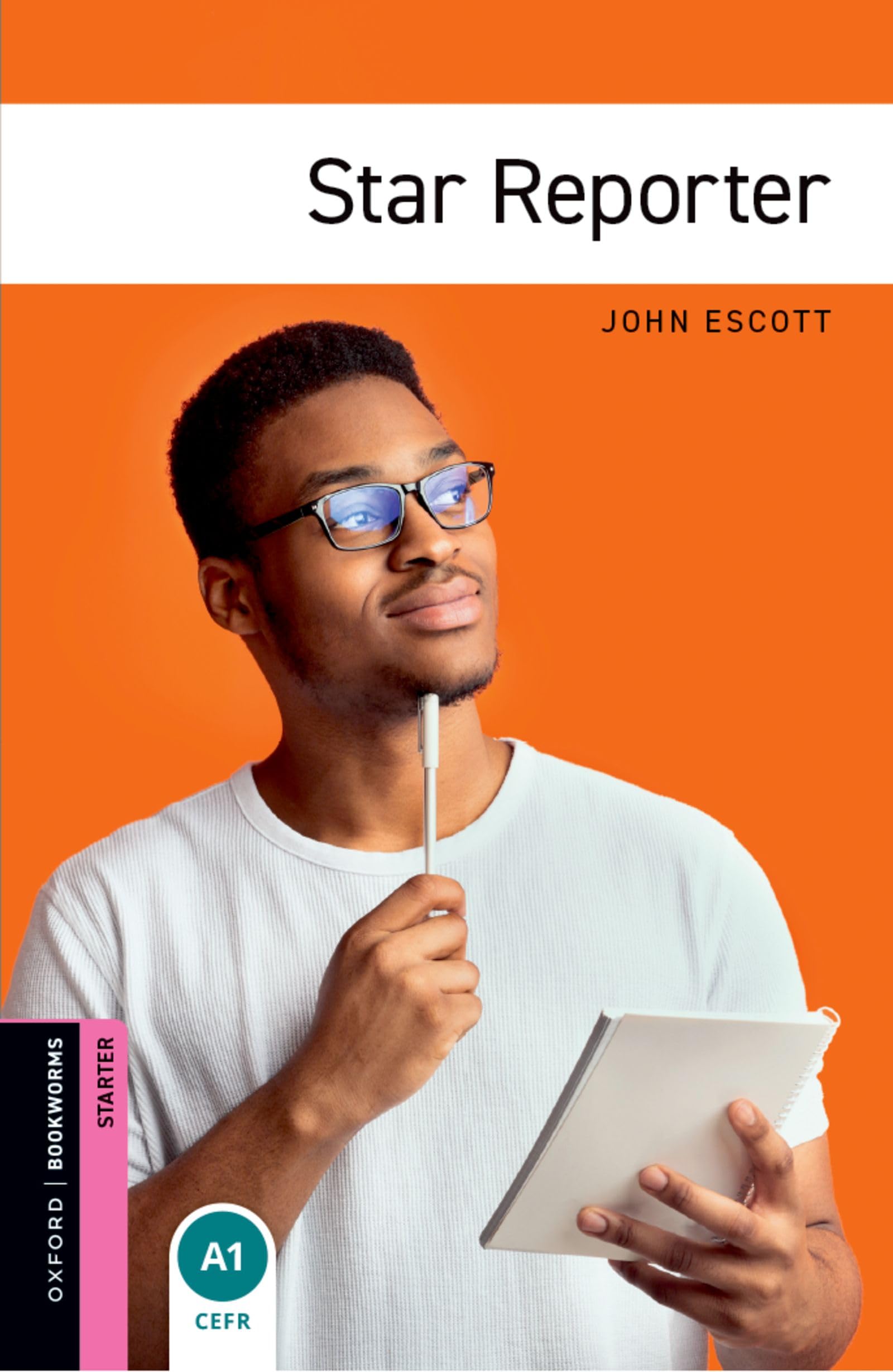 Oxford Bookworms Library: Starter:: Star Reporter: Starter: 250-Word Vocabulary