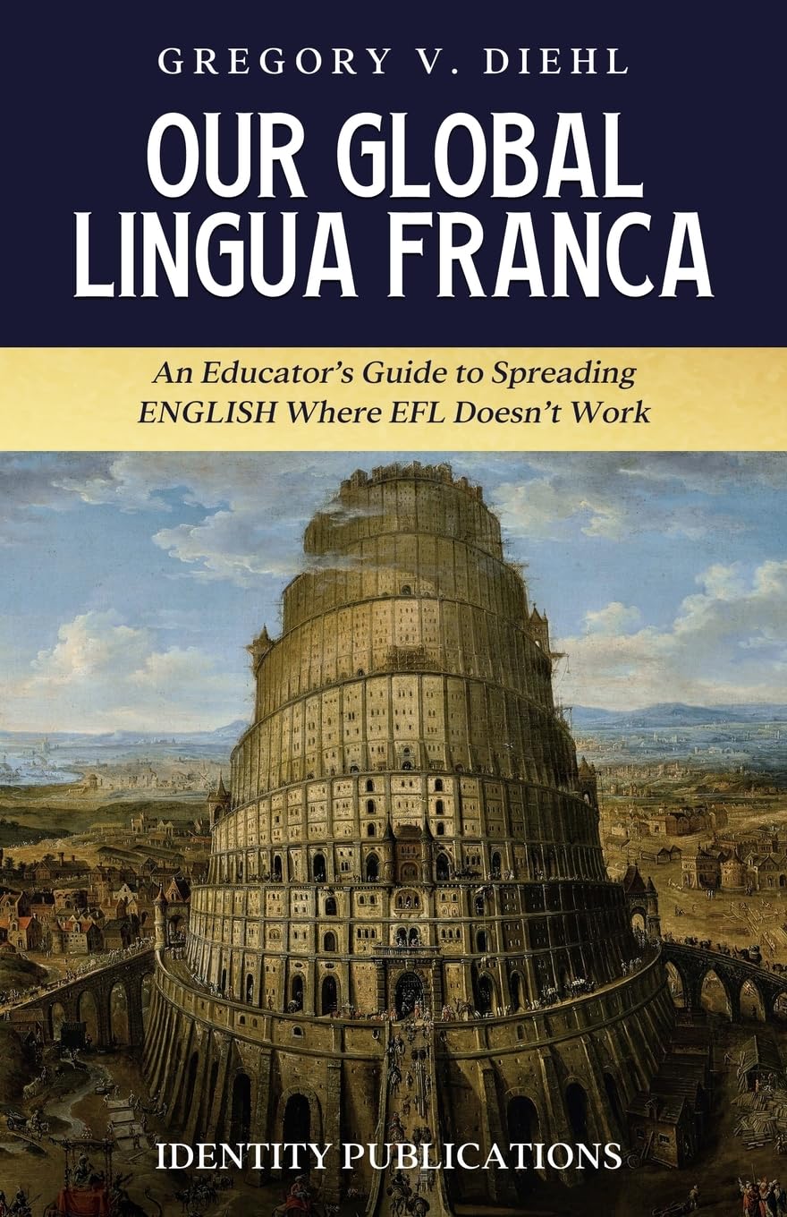 Our Global Lingua Franca: An Educator’s Guide to Spreading English Where EFL Doesn’t Work