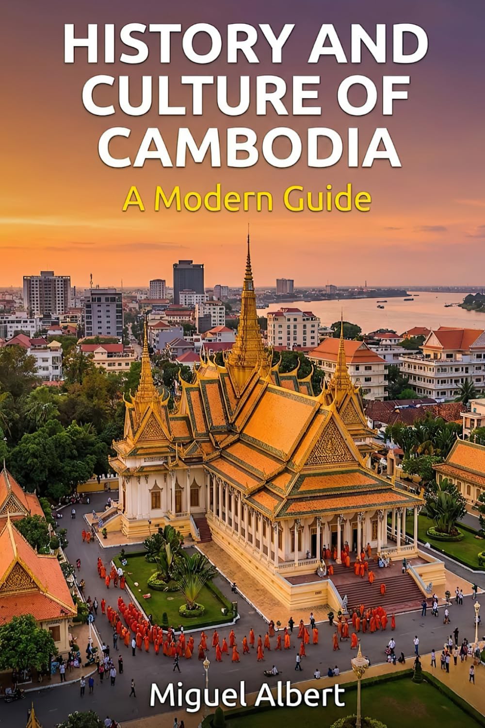 History and Culture of Cambodia: A Modern Guide