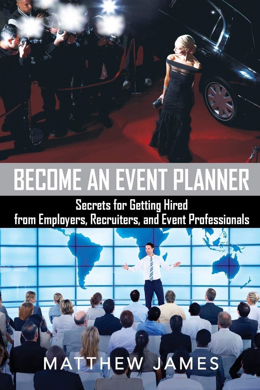 Become an Event Planner: Secrets for Getting Hired from Employers, Recruiters, and Event Professionals