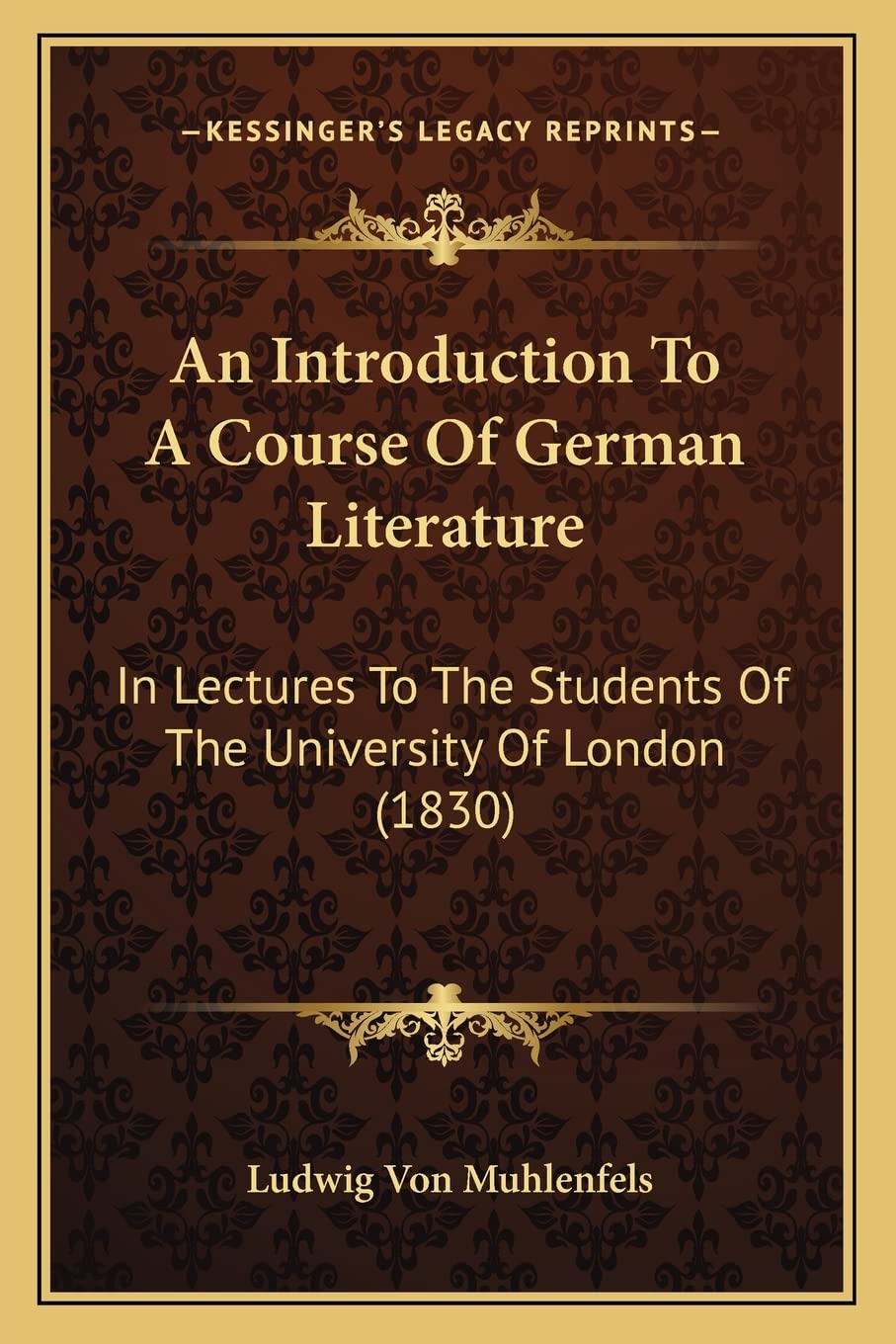 An Introduction To A Course Of German Literature: In Lectures To The Students Of The University Of London (1830)