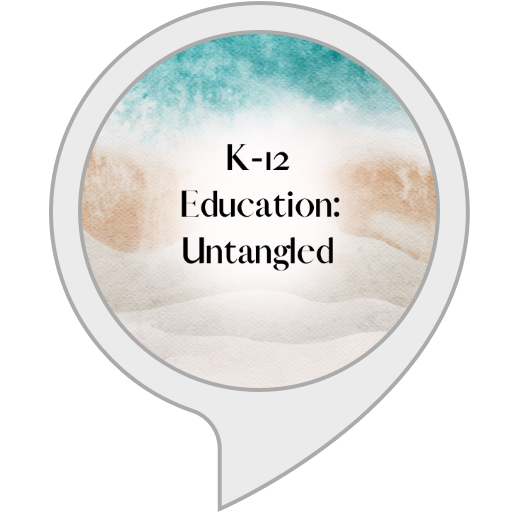 K12 Education Untangled Alexa Skills