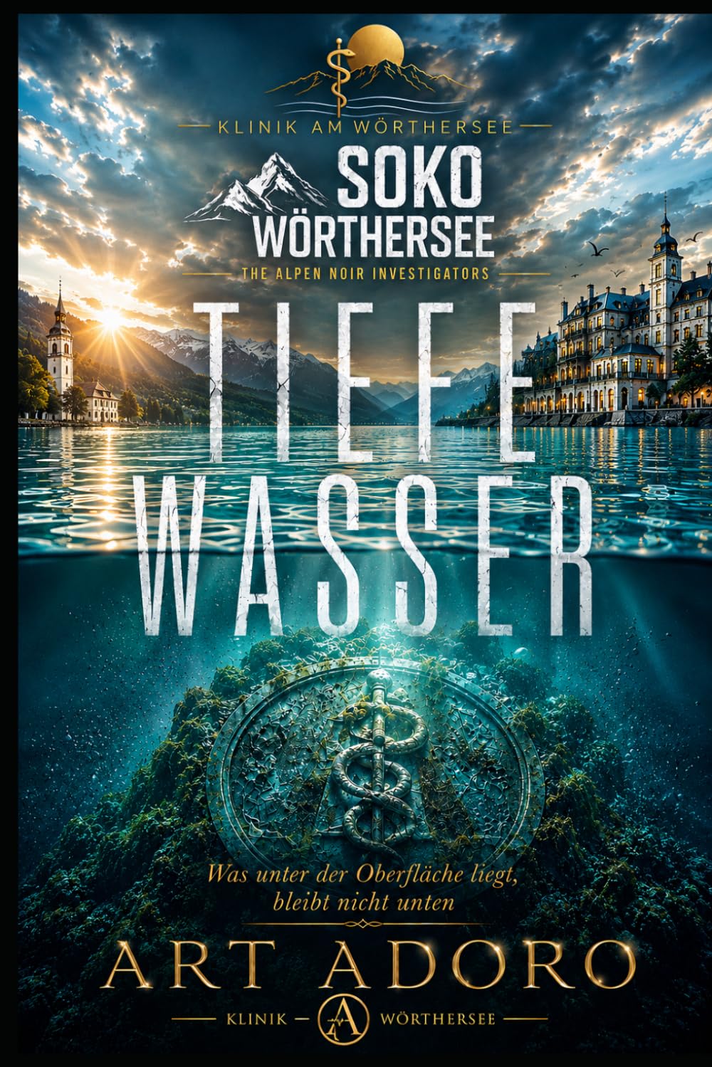 *Tiefe Wasser* – Was unter der Oberfläche liegt, bleibt nicht unten.: Die SOKO Wörthersee ermittelt - Der See ist noch türkis. Aber unter der ... (ein Kärnten Krimi der SoKo Wörthersee)