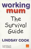  Working Mum: The Survival Guide