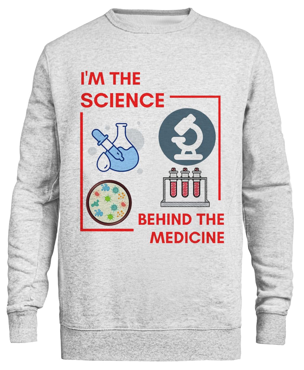 Im The Science Behind The Medicine Sweatshirt Grigia Unisex Eco-Friendly Unisex Grey Sweatshirt Eco-Friendly Crewneck
