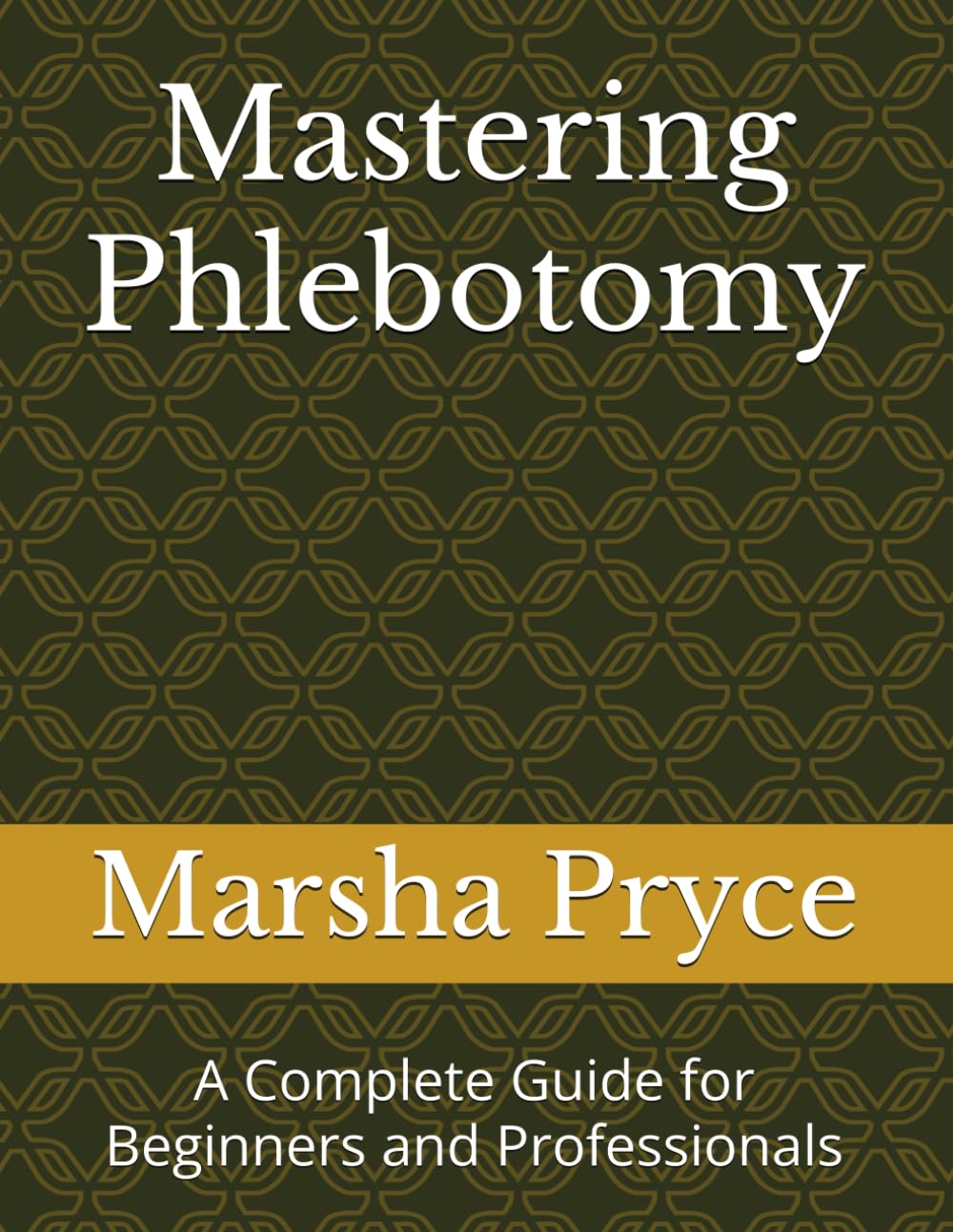 Mastering Phlebotomy: A Complete Guide for Beginners and Professionals