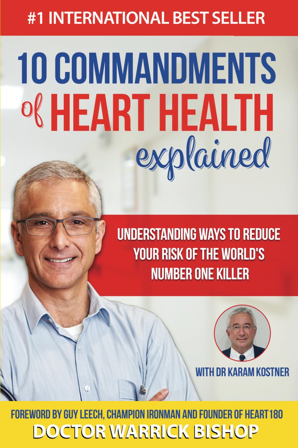 10 Commandments of Heart Health Explained: Understanding the Cause and Prevention Strategies to Reduce Your Risk of One of the World's Most Prevalent Killers