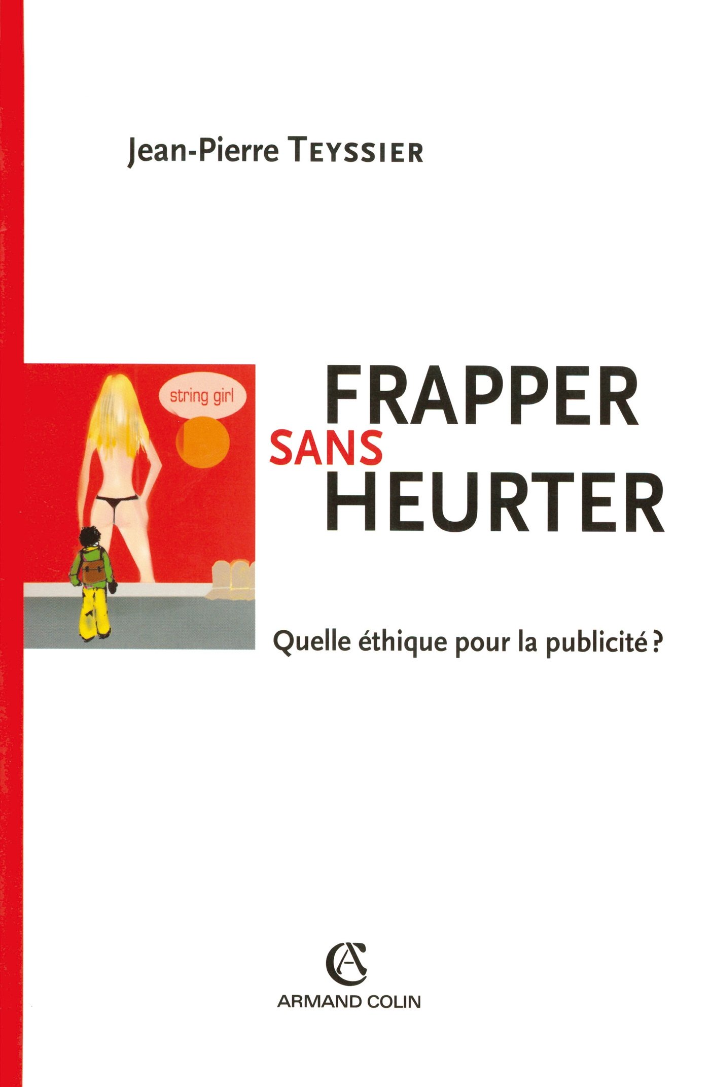 Frapper sans heurter: Quelle éthique pour la publicité ? (Divers Colin) (French Edition)