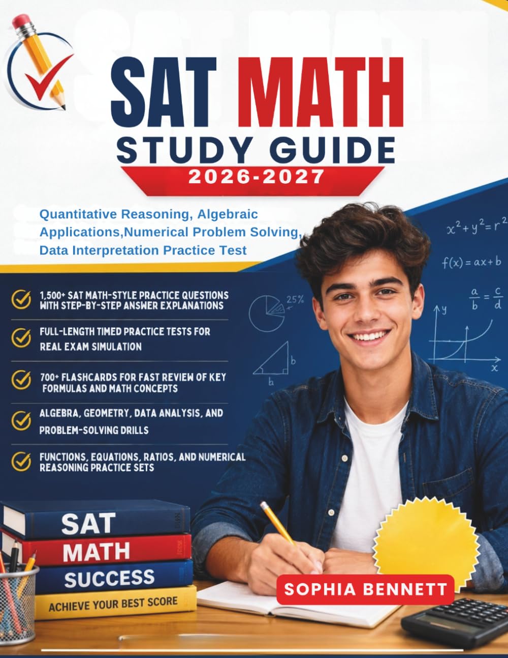 SAT MATH TEST PREP 2026–2027: Quantitative Reasoning Algebraic Applications Numerical Problem Solving Data Interpretation Practice Sets