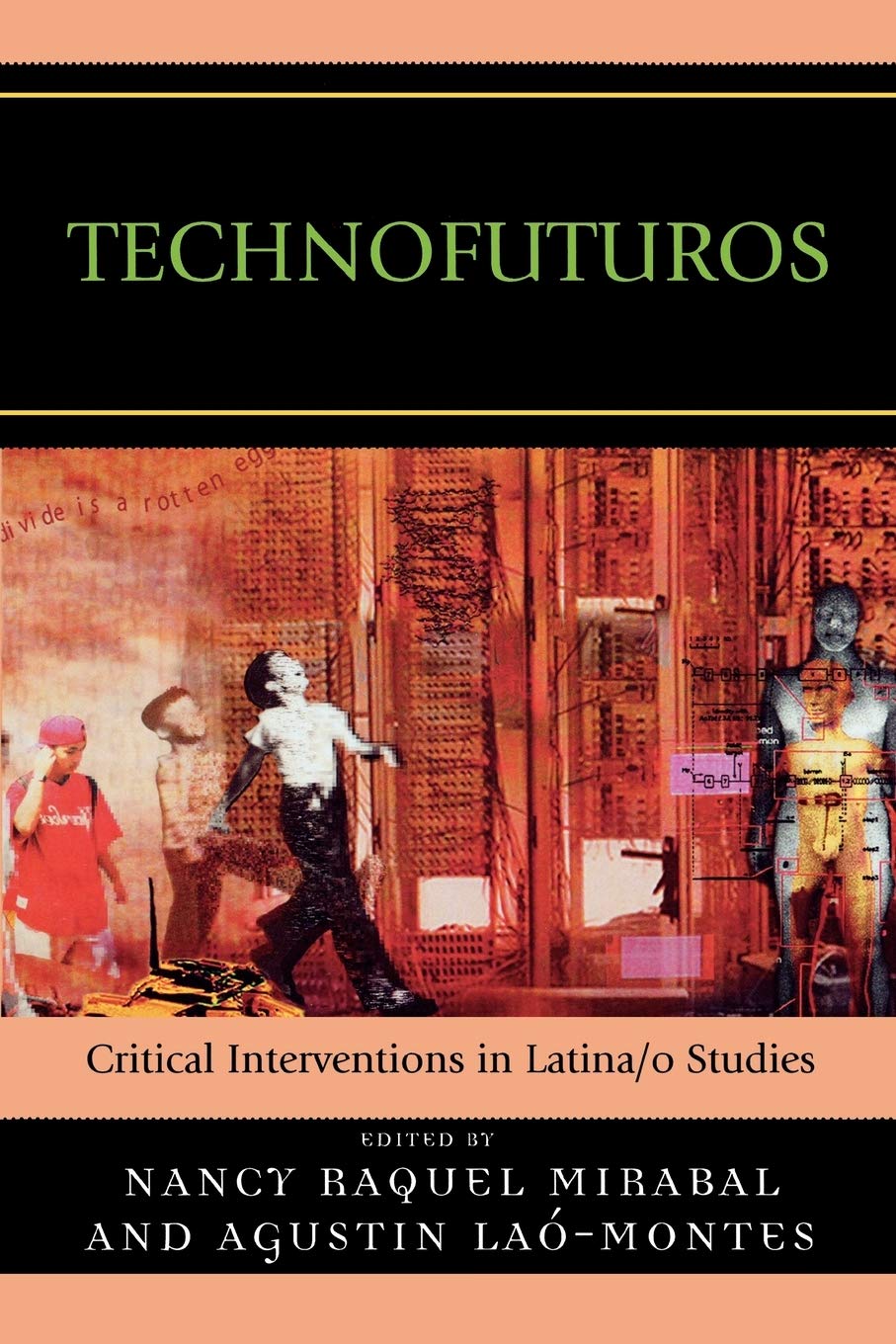 Technofuturos: Critical Interventions in Latina/o Studies