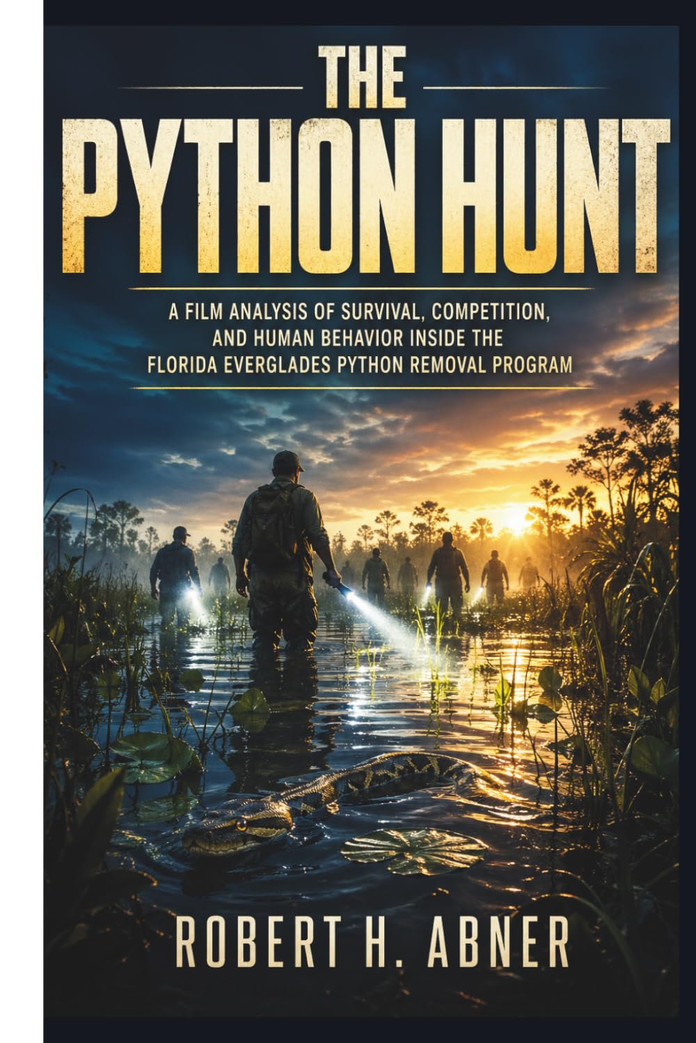 THE PYTHON HUNT: A Film Analysis of Survival, Competition, and Human Behavior Inside the Florida Everglades Python Removal Program
