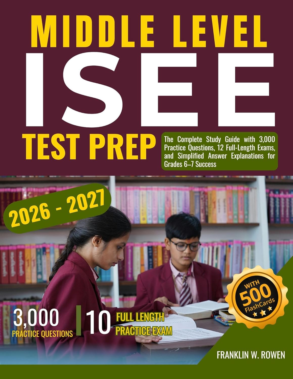 ISEE MIDDLE LEVEL TEST PREP: The Complete Study Guide with 3,000 Practice Questions, 12 Full-Length Exams, and Simplified Answer Explanations for Grades 6–7 Success      [Print Replica] Kindle Edition