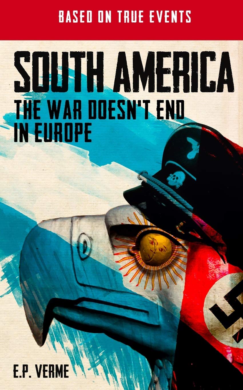 SOUTH AMERICA: THE WAR DOESN’T END IN EUROPE