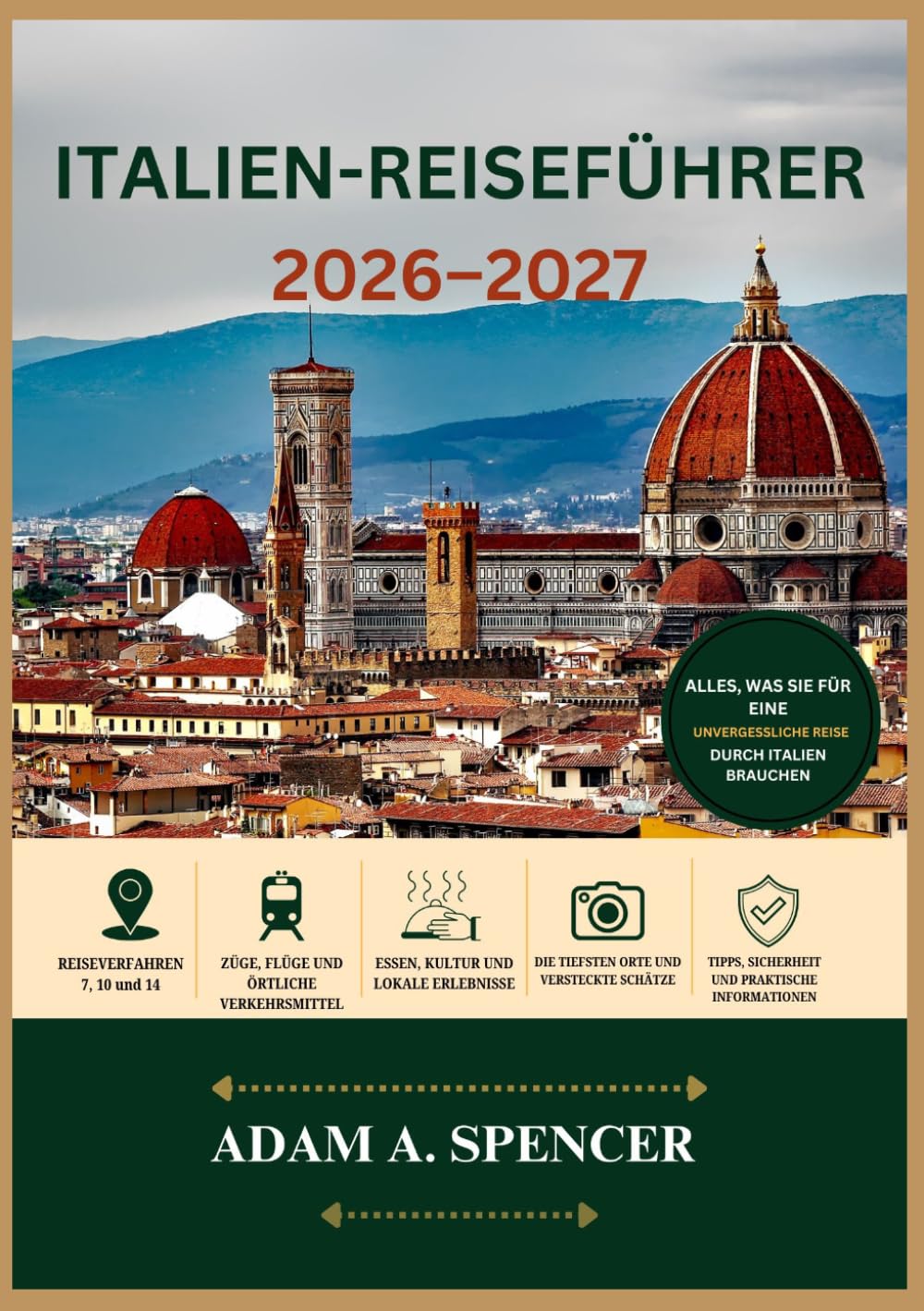 ITALIEN-REISEFÜHRER 2026–2027: Planen Sie cleverer, reisen Sie intensiver und entdecken Sie Italiens schönste Städte, versteckte Juwelen, Kulinarik und Kultur.