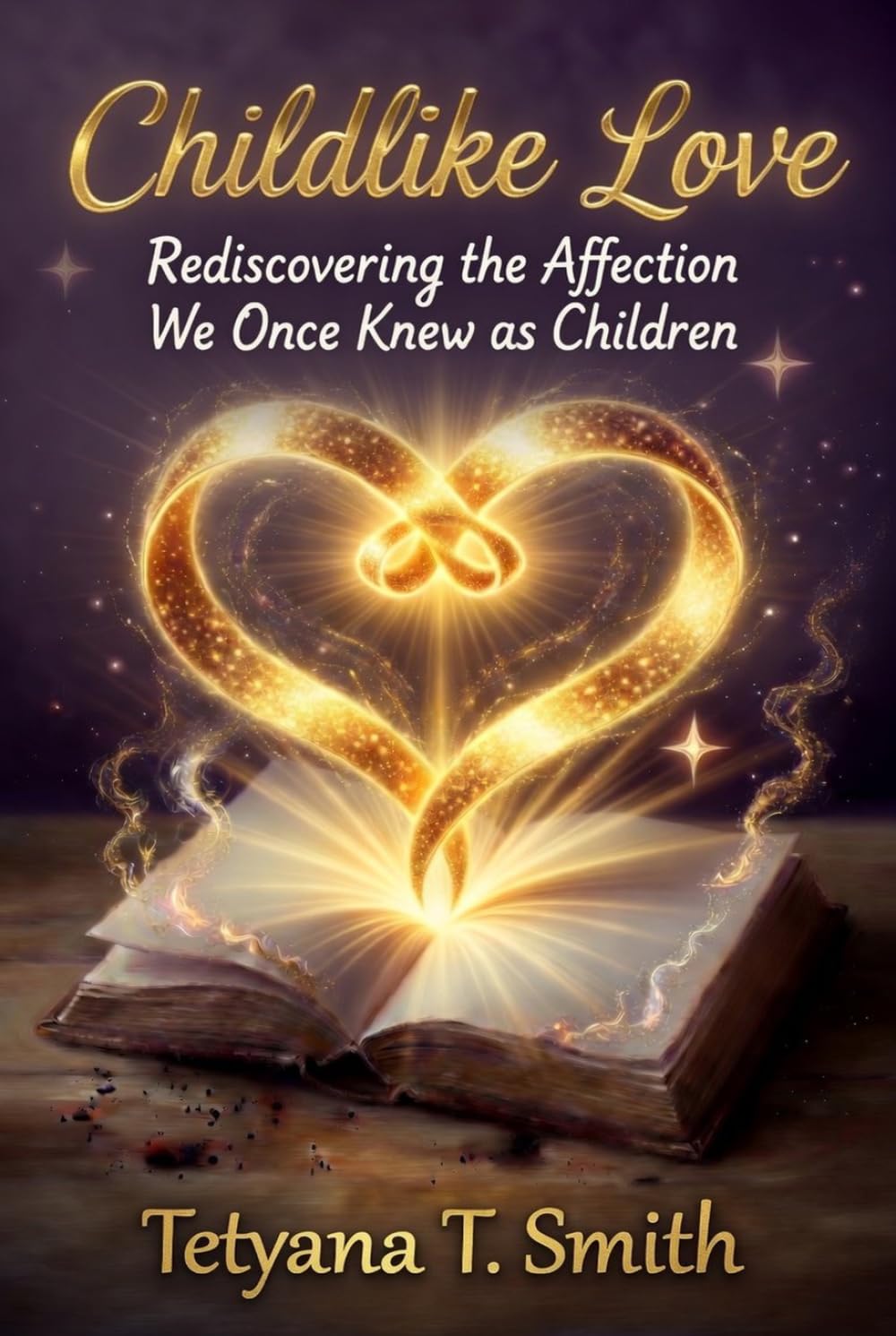 Childlike Love: Rediscovering the Affection We Once Knew as Children (Childlike Series: Rediscovering the Simple, Trusting Heart We Once Knew as Children)