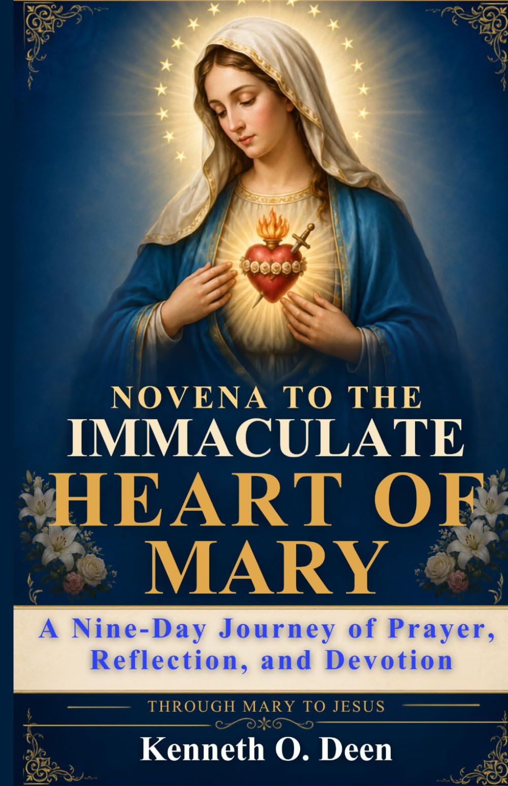 NOVENA TO THE IMMACULATE HEART OF MARY: A Nine-Day Journey of Prayer, Reflection, and Devotion