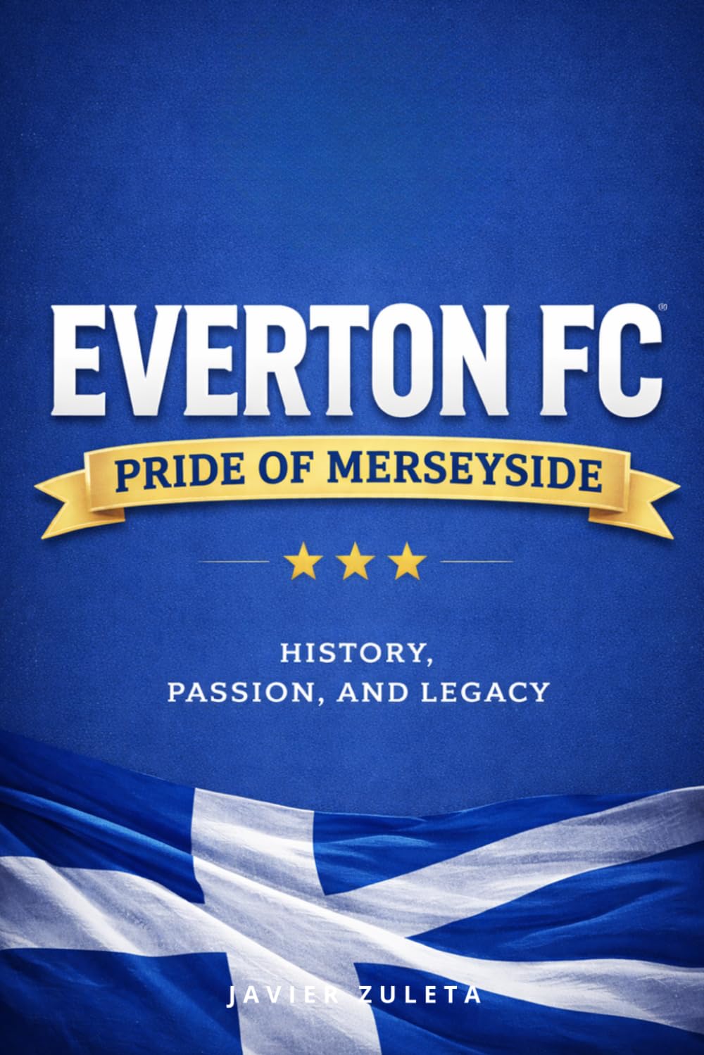Everton F.C.: Pride of Merseyside – History, Passion, and Legacy (ENGLISH FOOTBALL)