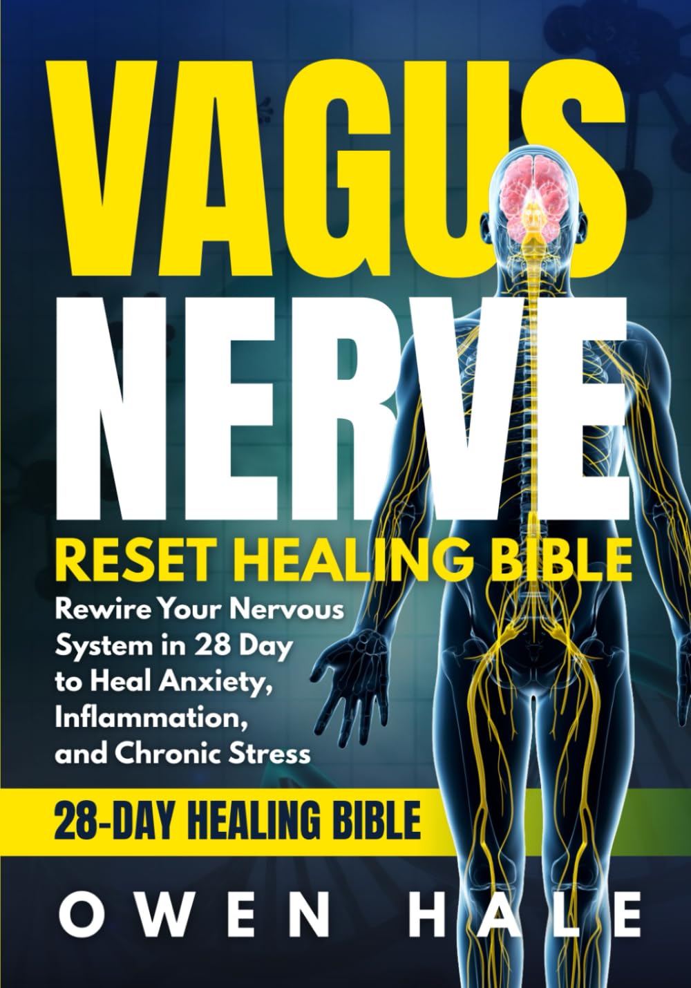 The Vagus Nerve Reset Healing Bible: The Ultimate 28-Day Plan to Rewire Your Nervous System, Reduce Stress & Inflammation, and Regain Calm