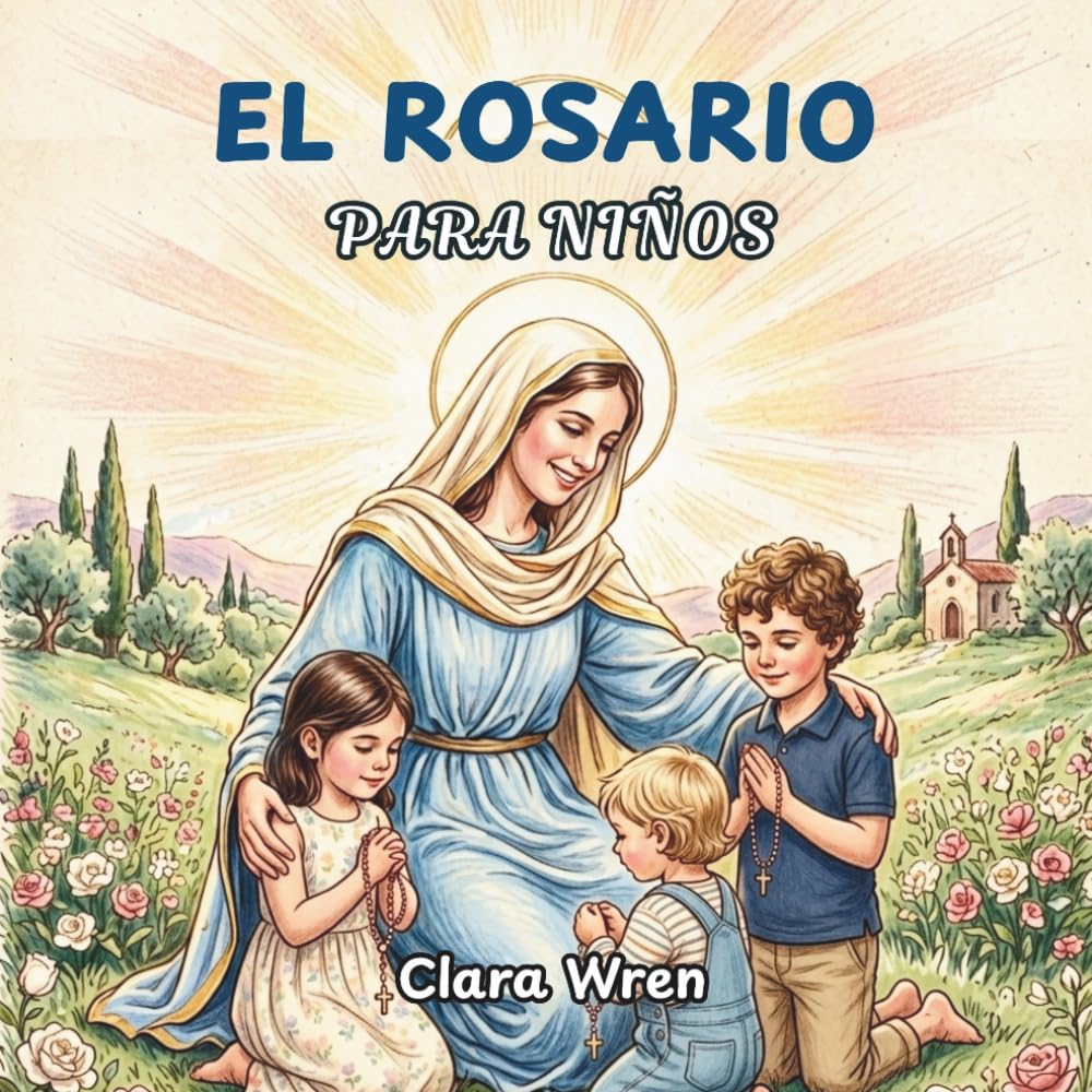 El rosario para niños: Guía sencilla paso a paso para rezar el rosario con los niños