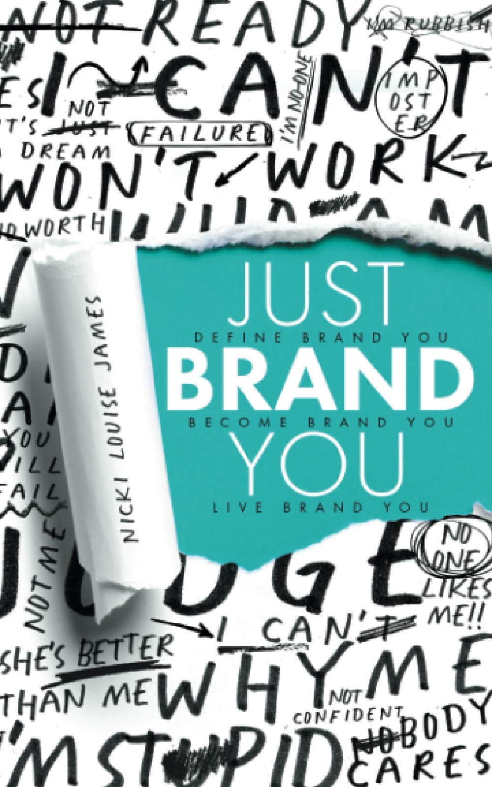 Just Brand You™: Unlock your full potential and transform your business by building a brand that looks, feels and sounds like you.