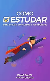 Como Estudar para Provas, Concursos e Vestibulares: Descubra as melhores técnicas de estudo de acordo com a ciência da aprendizagem (Super Aprendizado)