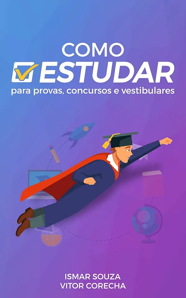 Como Estudar para Provas, Concursos e Vestibulares: Descubra as melhores técnicas de estudo de acordo com a ciência da aprendizagem (Super Aprendizado)