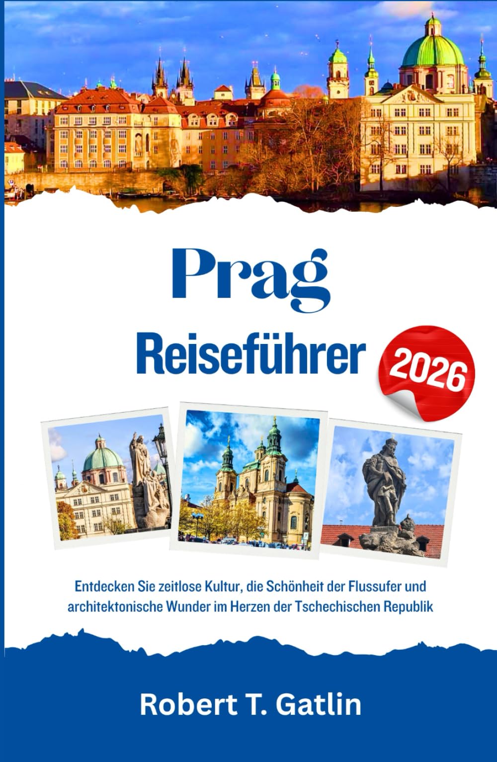 Prag Reiseführer 2026: Entdecken Sie zeitlose Kultur, die Schönheit der Flussufer und architektonische Wunder im Herzen der Tschechischen Republik
