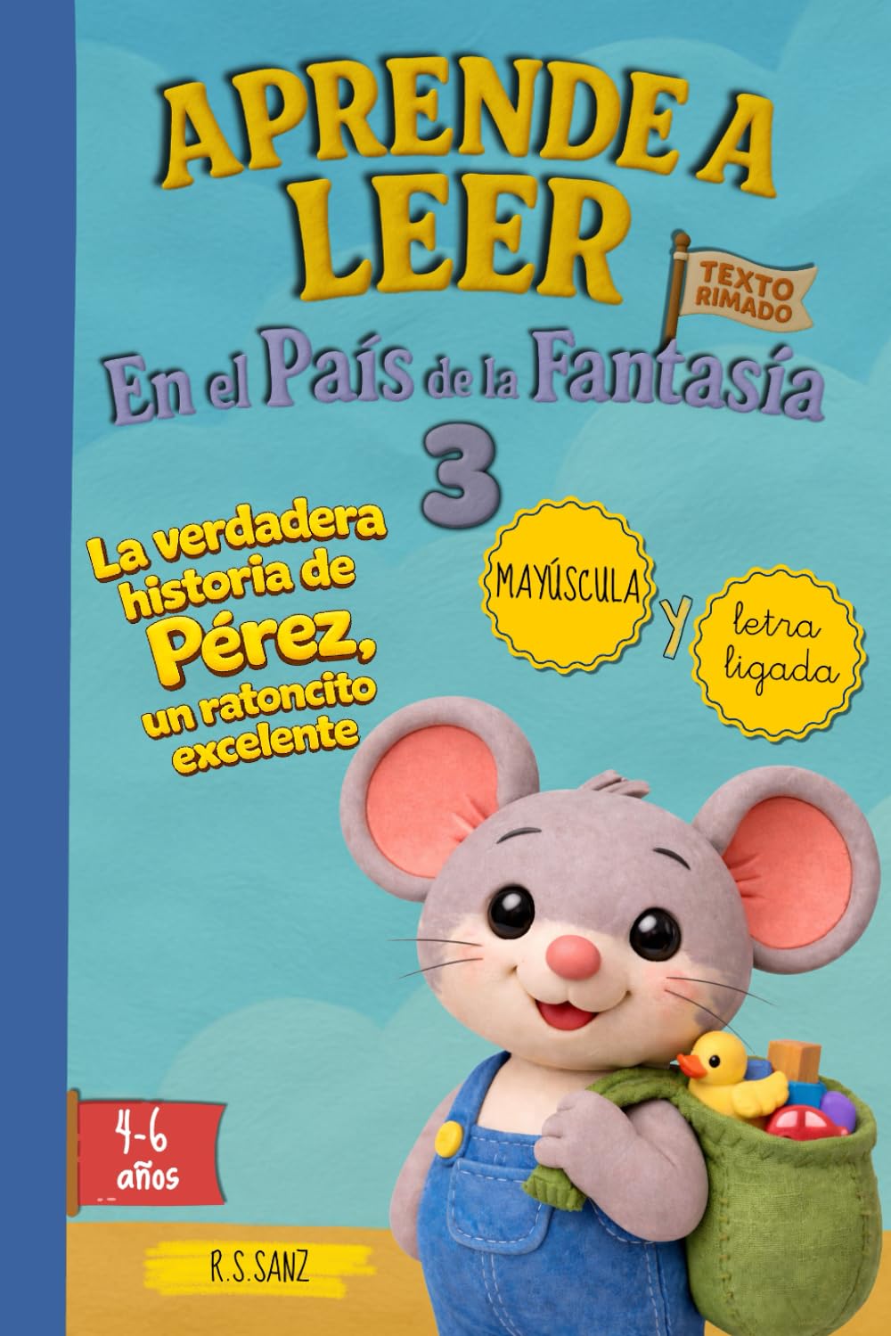 Aprende a Leer en el País de la Fantasía 3 - La verdadera historia de Pérez, un Ratoncito excelente: Incluye letra MAYÚSCULA y letra LIGADA. Para niños y niñas de 4 a 6 años.