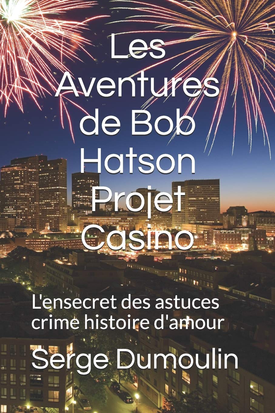 Les Aventures de Bob Hatson Projet Casino: L'ensecret des astuces crime histoire d'amour