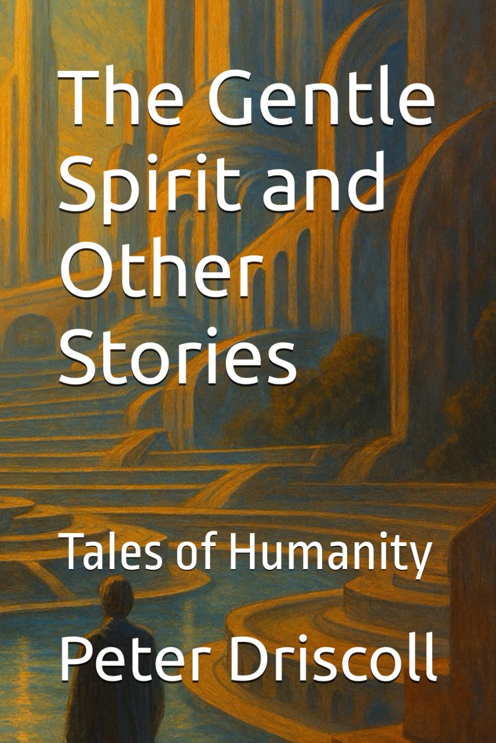 The Gentle Spirit and Other Stories: Tales of Humanity