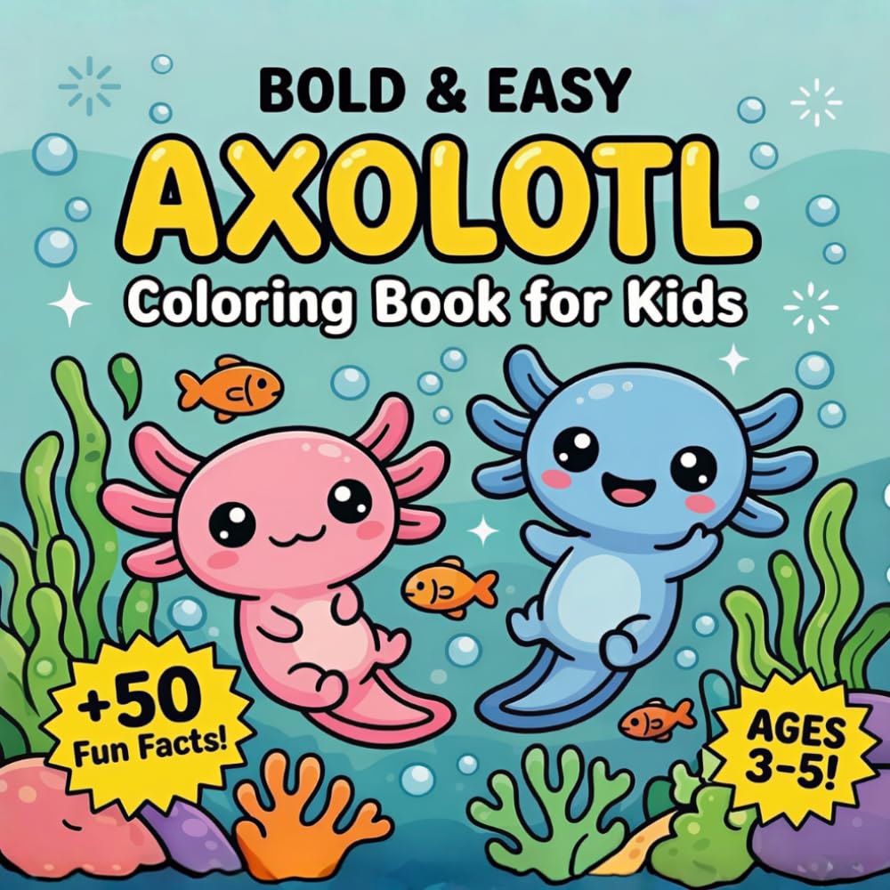 Bold and Easy Axolotl Coloring Book for Kids Ages 3-5: Cute Kawaii Activity Book with Fun Facts, Mazes, and Activities for Toddlers and Preschoolers