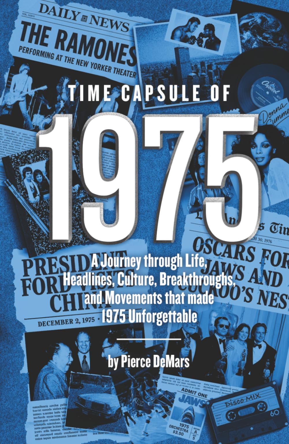 Time Capsule of 1975: A Journey through Life, Headlines, Culture, Breakthroughs, and Movements that made 1975 Unforgettable (Time Capsule Series)