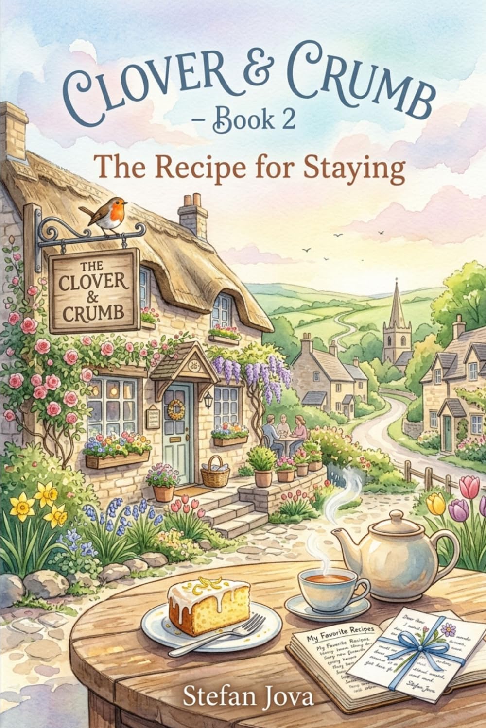 The Recipe for Staying: A Heartwarming Novel About Family, Friendship, Forgiveness, and Finding Home (The Clover & Crumb Series)