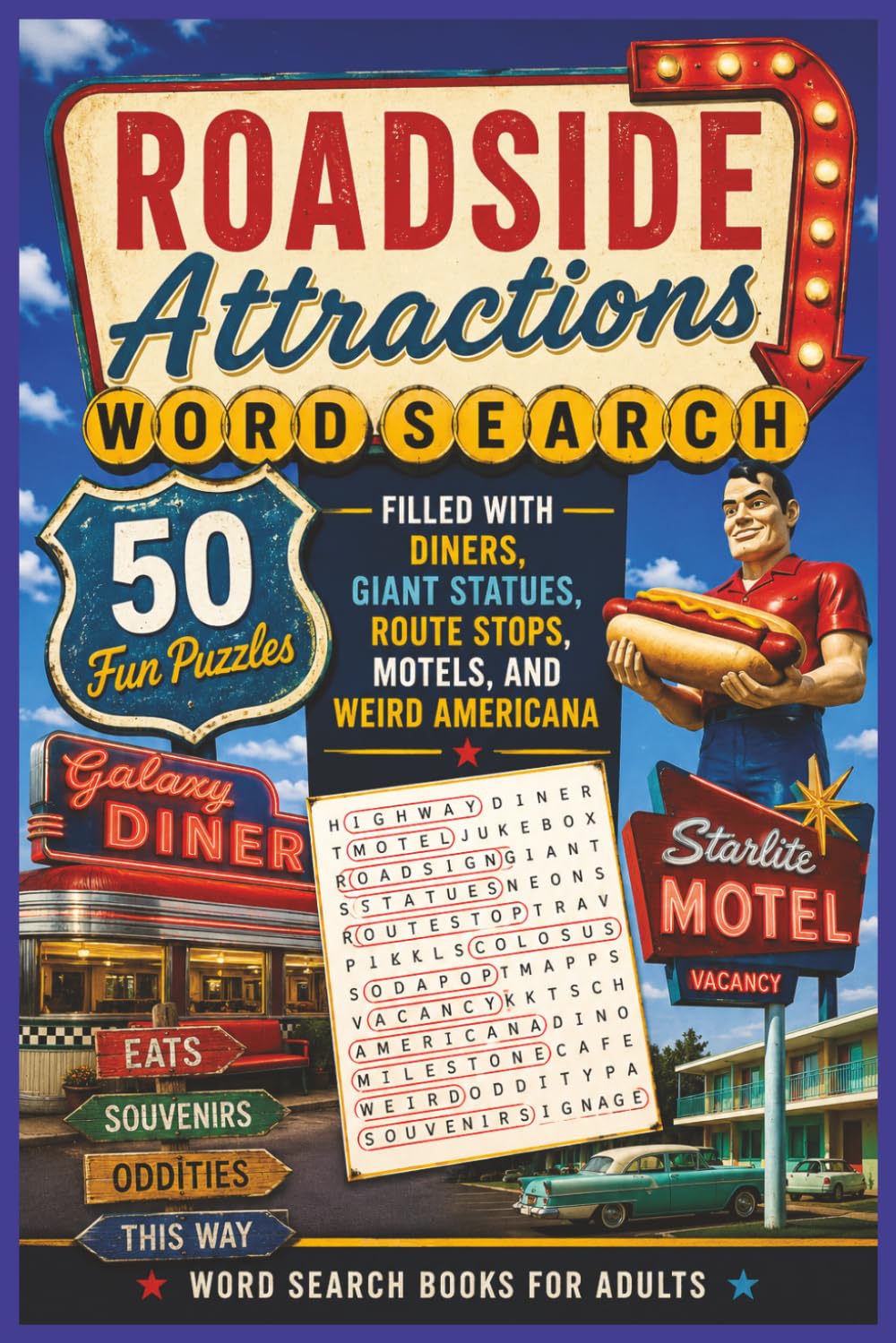 Roadside Attractions Word Search: 50 Fun Puzzles Filled with Diners, Giant Statues, Route Stops, Motels, and Weird Americana — Word Search Books for Adults (Word search books collection)