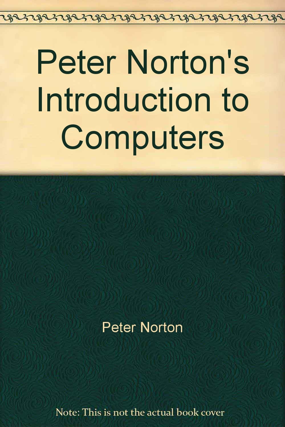 Peter Norton's Introduction to Computers: Peter Norton: 9780028044125 ...