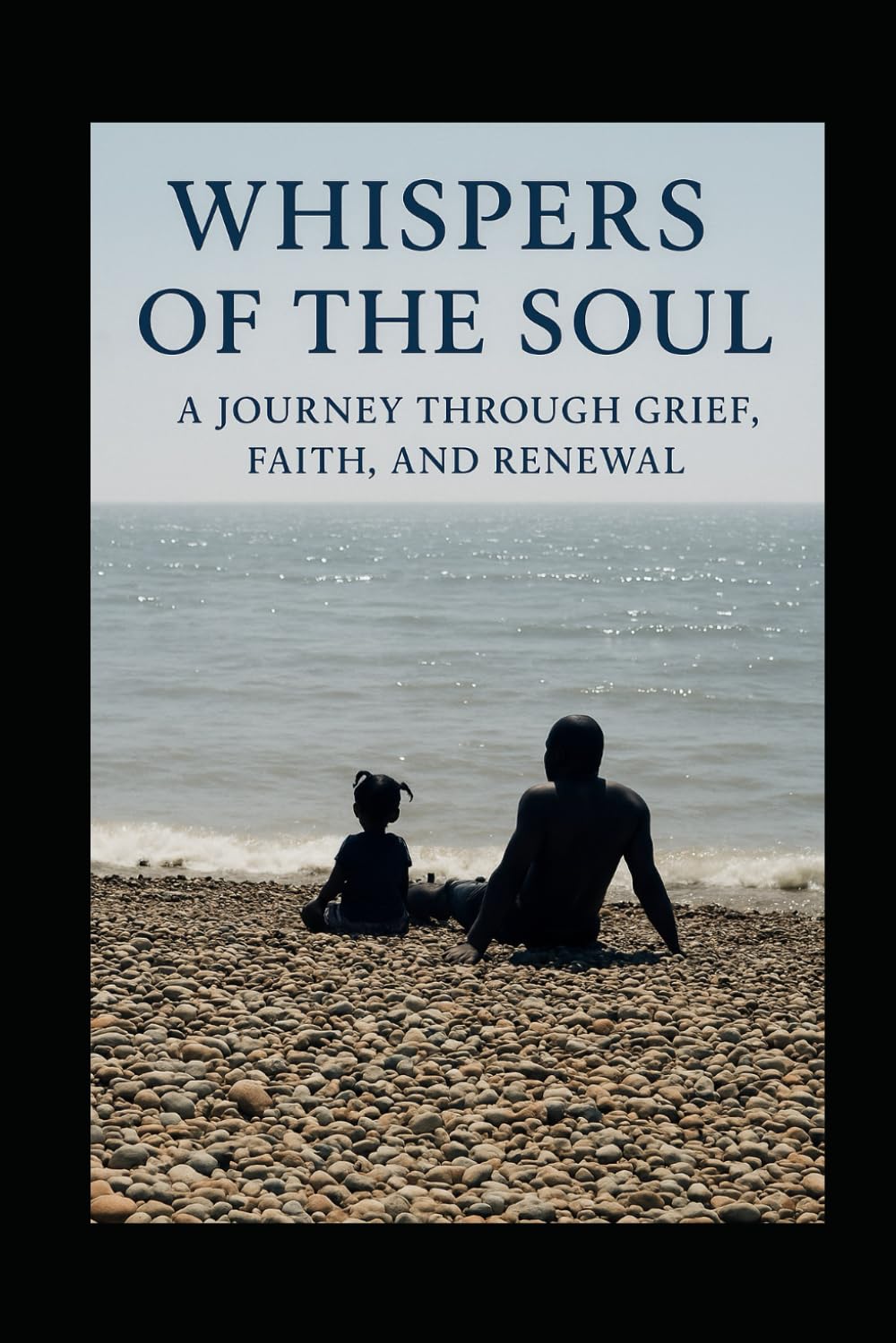 Whispers of the Soul: A Journey Through Grief, Faith, and Renewal