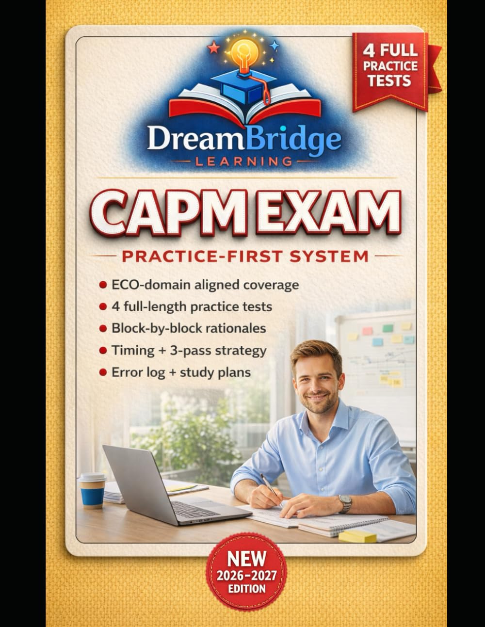 CAPM EXAM PRACTICE-FIRST SYSTEM: FOUR FULL-LENGTH MOCK EXAMS WITH CRASH-COURSE EXPLANATIONS FOR THE CURRENT CAPM EXAM