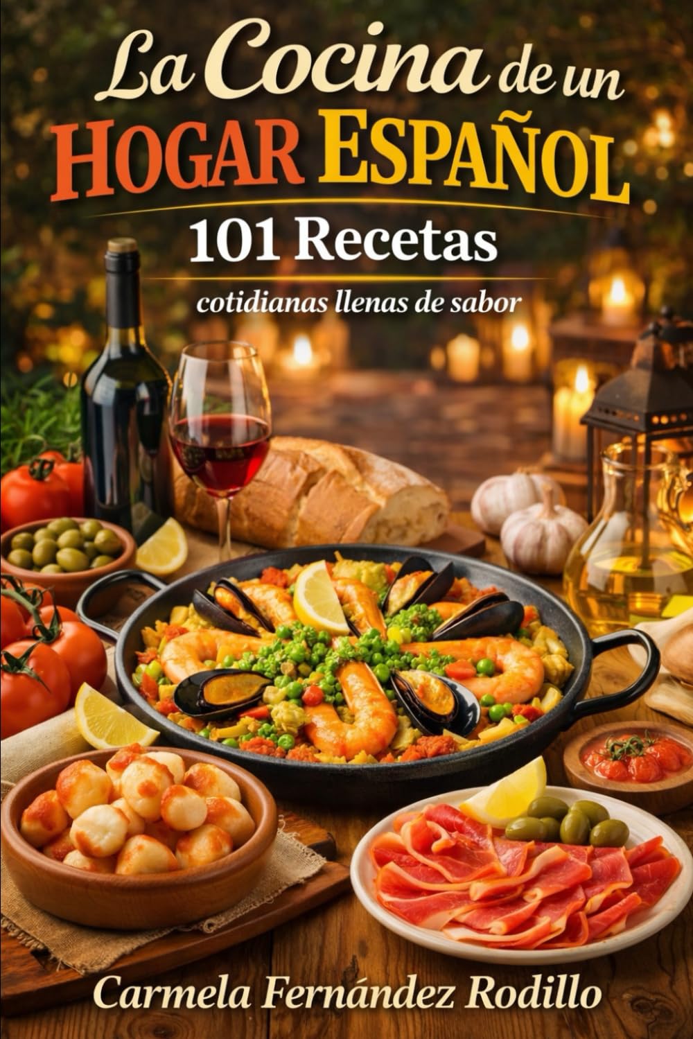 La Cocina de un Hogar Español: 101 Recetas cotidianas llenas de sabor (Cocina Fácil en Casa)