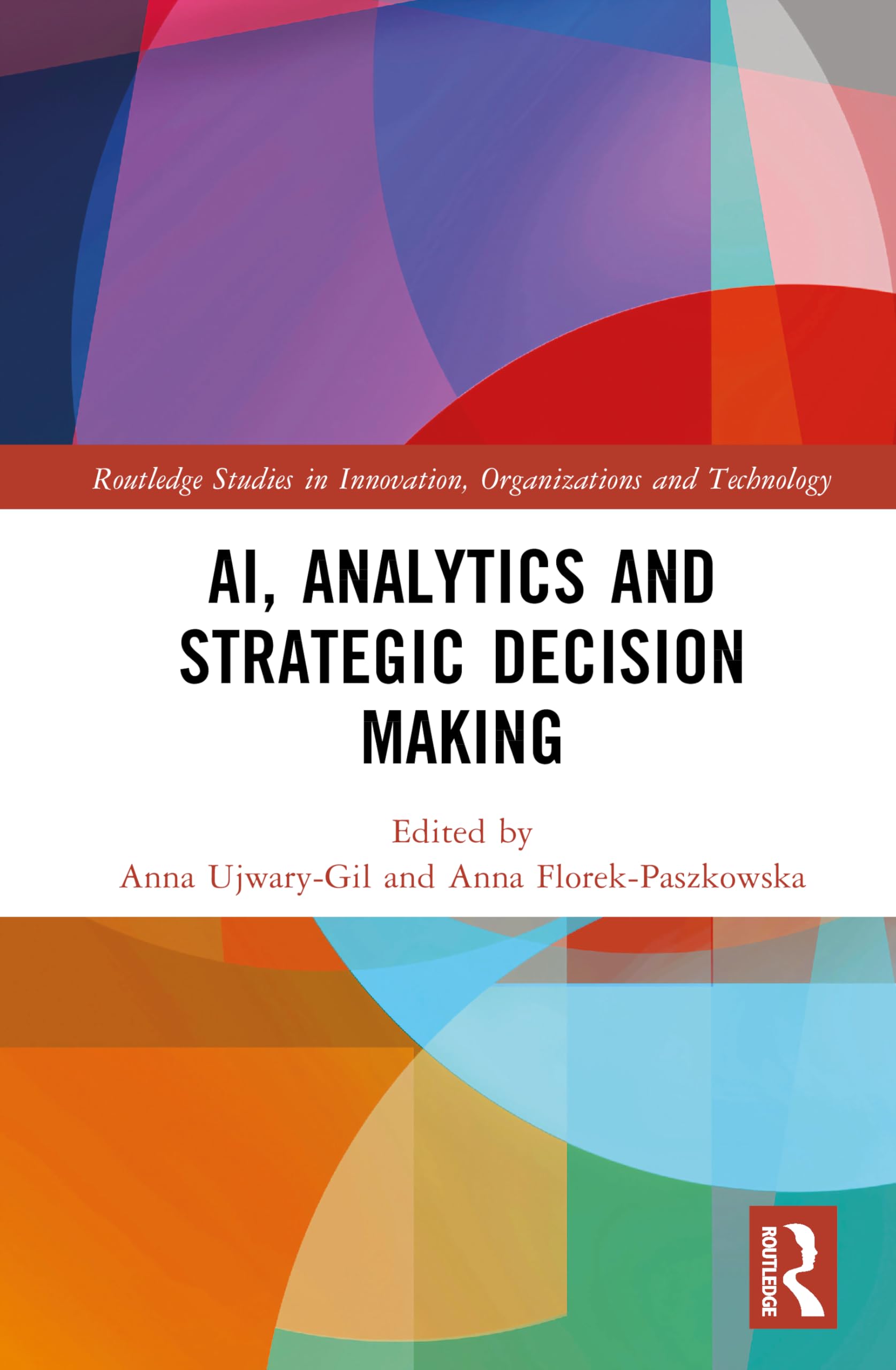 AI, Analytics and Strategic Decision-Making (Routledge Studies in Innovation, Organizations and Technology)