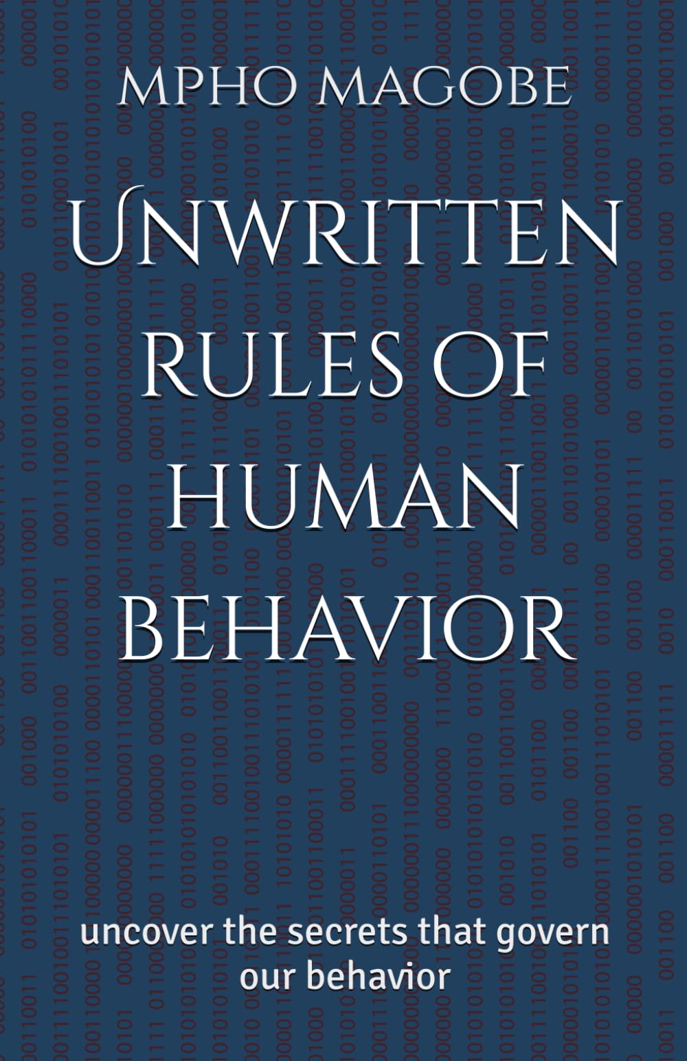 Unwritten rules of human behavior: uncover the secrets that govern our behavior